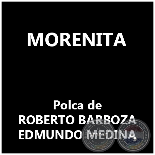 MORENITA - Polca de ROBERTO BARBOZA / EDMUNDO MEDINA